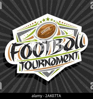 Vector logo for American Football Tournament, signage with thrown ball in goal, original brush typeface for words football tournament, sports shield w Stock Vector