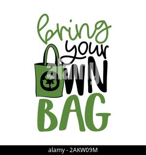 Bring your own bag - Handwritten quotes and reusable textile shopping bag drawning. Lettering poster t-shirt textile graphic design. Beautiful illustr Stock Vector