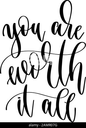 you are worth it all - hand lettering inscription text motivation and inspiration Stock Vector