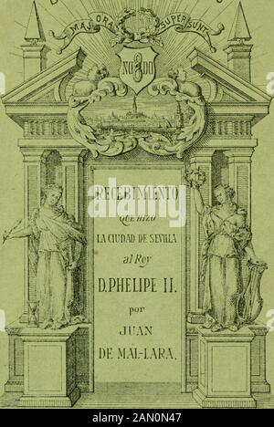 Recebimiento qve hizo la mvy noble y muy leal ciudad de Seuilla . M. fiEPRonucclON J^OTOLITOqRAriCA JUAN M o VA N O SovilJa - j8jS. i .12 RECEBIMIENTO qJ^E HIZO LJÍ MVJ NOBLE y muy leal Ciudad de Se ni lía, a la C.Ii,Mjel Rey D.PHILIPE.N.S. Va todo Figurado. CON VNA BREVE DESCRíPCIOM de la Ciudad y fu tierra-Compueilo por luán de Mal lara. A.recebimientoqveh00mall Stock Photo