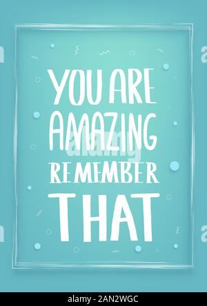 You are amazing remember that poster. Motivational phrase isolated. Hand drawn lettering. Vector banner with stylized lettering. Stock Vector