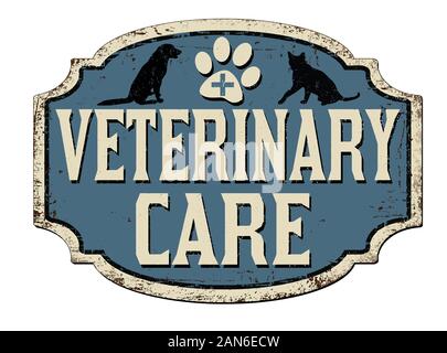 Veterinary care vintage rusty metal sign on a white background, vector illustration Stock Vector