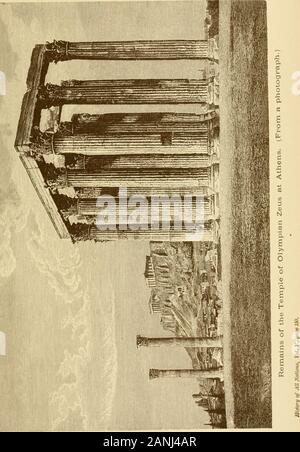 A history of all nations from the earliest times; being a universal historical library . Fig. 52. — Temple of Olympian Zeus at Athens, restored by Hadrian: the Acropolis inthe middle distance. (From a photograph.) the Philhellenic emperor. Toward the Ilissus, Hadrian built a quarterfor villas, erecting on the boundary of old Athens a splendid arch,which still stands. The Panhellenium, a temple of the PanhellenicZeus, was intended to be the central point of the new national festival,which he founded and first celebrated in A.D. 129, the Panhel-lenia, in which the Greeks of Hellas and of the col Stock Photo