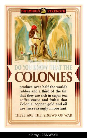 Vintage World War Two propaganda poster: “The Empire's Strength” - 'Do You Know That The Colonies produce over half the world's rubber and a third of the tin: that they are rich in sugar, tea, coffee, cocoa and fruits: that Colonial copper, gold and oil are increasingly important. “These Are The Sinews Of War' featuring illustration of rubber tappers harvesting latex from rubber trees in a rubber plantation with a man working in the foreground cutting a tree with a bucket on the side, the title text above in red with a crown logo. Artwork by Frederick Charles Herrick Stock Photo