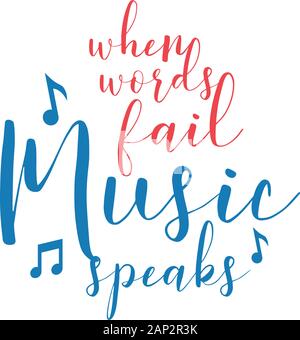 Music quote lettering typography. When words fail music speaks Stock Vector