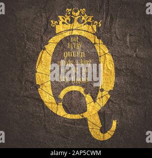 Vintage queen crown silhouette. Royal emblem with Q letter. Quote not every  queen needs a king to sit by her throne text. Motivation quote. Textured b  Stock Photo - Alamy | Kunstdrucke