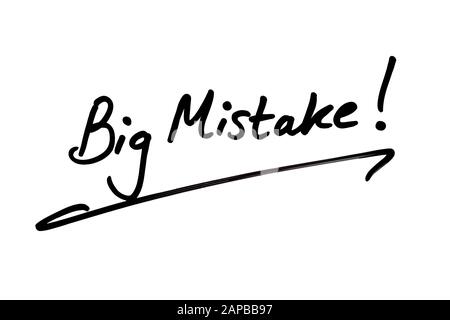 Close-up of a Big Mistake! message handwritten on a white background. Stock Photo
