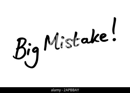 Close-up of a Big Mistake! message handwritten on a white background. Stock Photo
