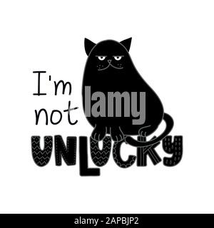 I am not unlucky- funny quote design with grumpy black cat. Kitten calligraphy sign for print. Cute cat poster with lettering, good for t shirts, gift Stock Vector