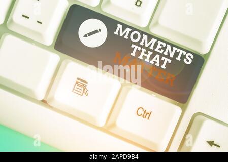 Conceptual hand writing showing Moments That Matter. Concept meaning Meaningful positive happy memorable important times Stock Photo