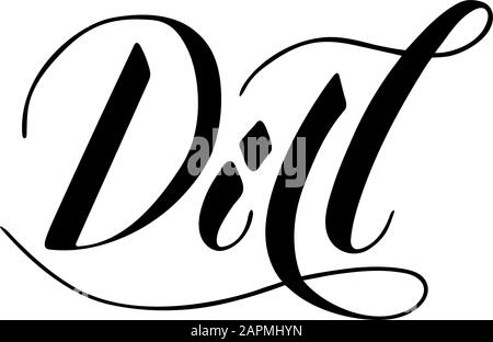Vector hand written dill text isolated on white background. Kitchen healthy herbs and spices for cooking. Script brushpen lettering with flourishes. H Stock Vector