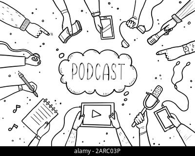 Hand drawn doodle style hands with different elements, microphone, tablet, notebook. Concept of podcast, record broadcast, studio, podcasting business. Vector illustration with text, lettering place Stock Vector