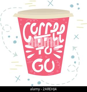 Trendy coffee lettering - coffee to go. Creative phrase with doodles. Stock Vector