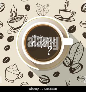 Coffee cup on a saucer flat icon top view with lettering above it. White mug full of coffee on seamless hand drawn background. Vector eps10 illustrati Stock Vector