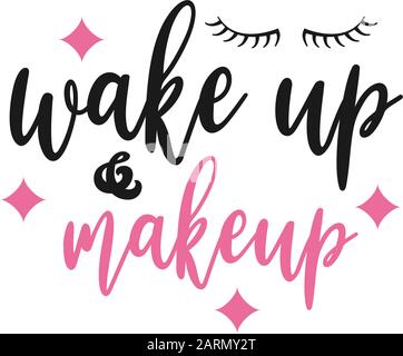 Makeup quote lettering typography. Wake up and makeup Stock Vector