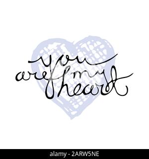 Hand drawn lettering for Valentines Day greeting card. You are my heart. Calligraphy writing for romantic design. Love quote text on background of sketched blue heart. Vector illustration in EPS8. Stock Vector