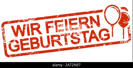 grunge stamp with frame colored red and text Wir feiern Geburtstag Stock Vector