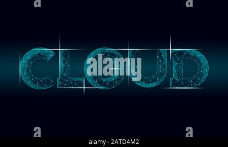 Cloud lettering 3D glowing geometric inscription. Digital computing online storage technology concept. Polygonal future global data information Stock Vector