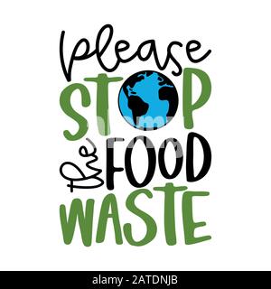 Please stop the food waste - Handwritten quotes, love food and hate waste. Lettering poster t-shirt textile graphic design. Beautiful illustration pro Stock Vector