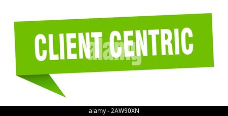 client centric speech bubble. client centric ribbon sign. client centric banner Stock Vector