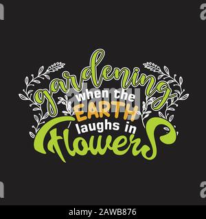 Gardener Quotes and Slogan good for Print. Gardening When the Earth Laughs in Flowers. Stock Vector