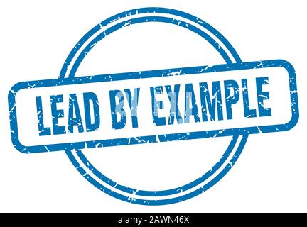 lead by example stamp. lead by example round vintage grunge sign. lead by example Stock Vector