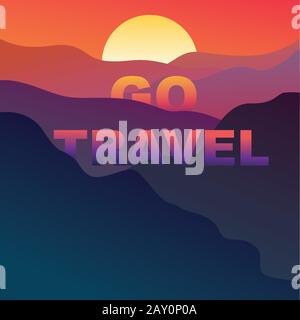 Go Travel. Let go travel text on mountains in sunset, flat style. Inspirational quote and evening sun over mountains hill. Hand drawn vector illustrat Stock Vector