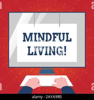 Writing note showing Mindful Living. Business photo showcasing moments awareness of thoughts feelings bodily sensations Hands on