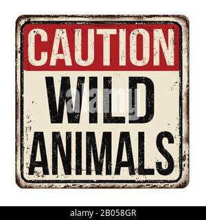 Caution wild animals vintage rusty metal sign on a white background, vector illustration Stock Vector