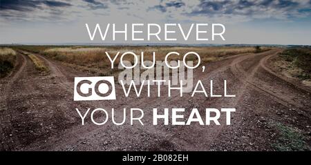 Wherever you go, go with all your heart Stock Photo