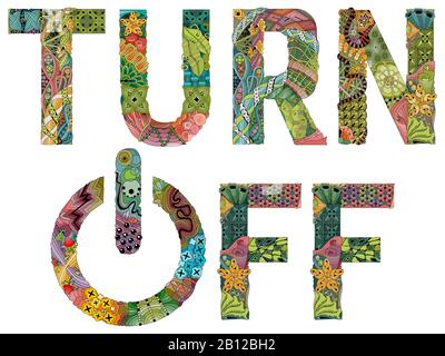 Words TURN OFF with power button. Vector zentangle object for decoration Stock Vector