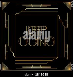Art Deco Keep going text. Golden decorative greeting card, sign with vintage letters. Stock Vector