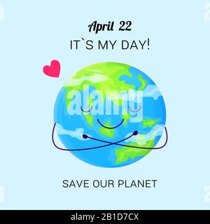 Cute save planet day poster. Earth with smiling face hugs herself. Stock vector illustration isolated on background. Stock Vector