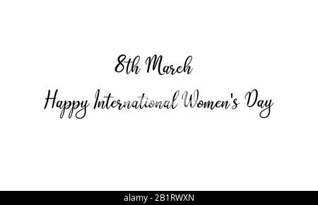 International Women's Day is Celebrated on the 8th of March Every Year. Calligraphic Banner. Isolated on White Background.Hand Drawn.Abstract.Feminism. Stock Photo