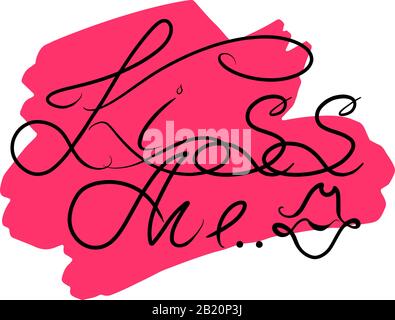 kiss me. Hand drawn lettering phrase isolated on white background. Design  element for poster, greeting card. Vector illustration Stock Vector Image &  Art - Alamy