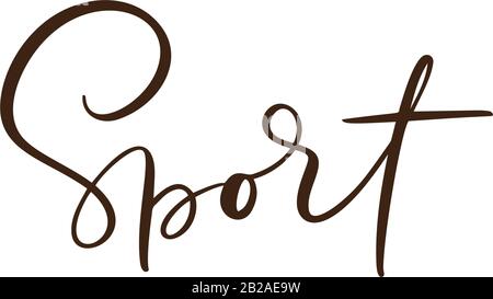 Calligraphy letterign hand drawn word Sport. Vector success people motivation logo. Health fitness text for any games. Lifestyle activity concept Stock Vector