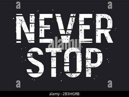 never stop slogan t-shirt design Stock Vector
