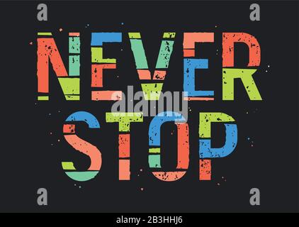 never stop slogan t-shirt design Stock Vector