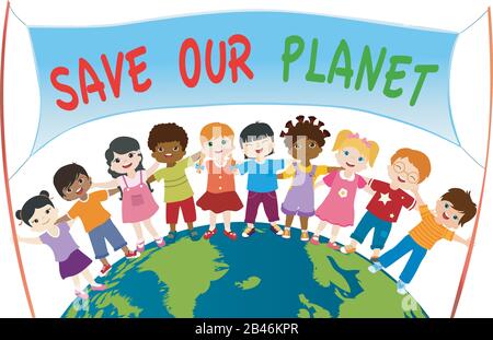 Group of diverse and multi-ethnic children who embrace each other and hold a banner with Save our planet on a globe. Unity for an eco-environment and Stock Vector