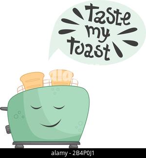 Funny toaster with lettering - taste my toast. Flat vector illustration. Stock Vector