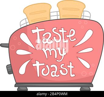 Cute toaster with lettering - taste my toast. Flat vector illustration. Stock Vector