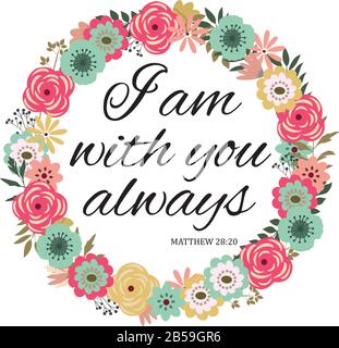 vector illustration of a bible verse. I am with you always. Bible verse. Inspirational qoute. Stock Vector