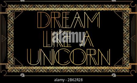 Art Deco Dream like a Unicorn text. Golden decorative greeting card, sign with vintage letters. Stock Vector