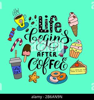 Vector image on a green background with the inscription - life begins after coffee - with elements of a dessert for coffee For the design of menus Stock Vector