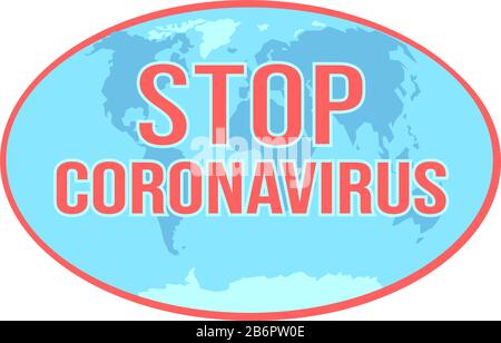 Stop coronavirus text on earth map logo. Global Coronavirus outbreak danger sticker. Pandemic world concept with dangerous cells. fight against virus Vector illustration isolated on white background. Stock Vector