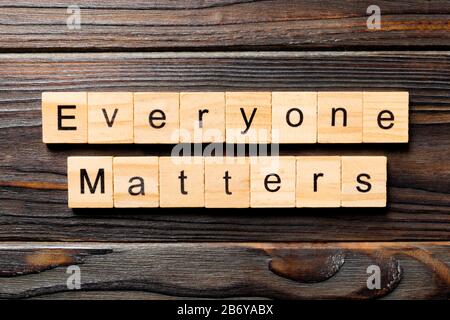 Everyone matters word written on wood block. Ever yone matterstext on wooden table for your desing, Top view concept. Stock Photo