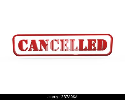 Cancelled sign or stamp 3d rendered image, red text on a white backgroud Stock Photo