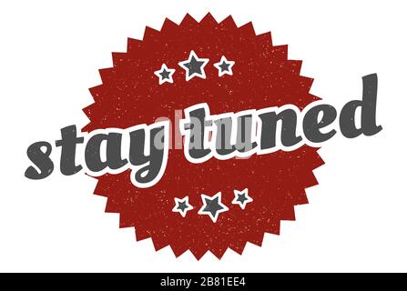 stay tuned sign. stay tuned round vintage retro label. stay tuned Stock Vector