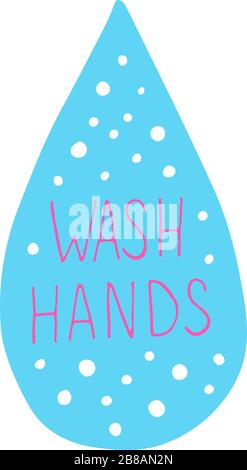 Vector illustration of water drop with wash hands text isolated on white background. Poster about hygiene. Restroom or bathroom print, toilet quote. Safety measure against viruses and bacteria Stock Vector