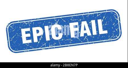 epic fail stamp. epic fail square grungy blue sign. Stock Vector